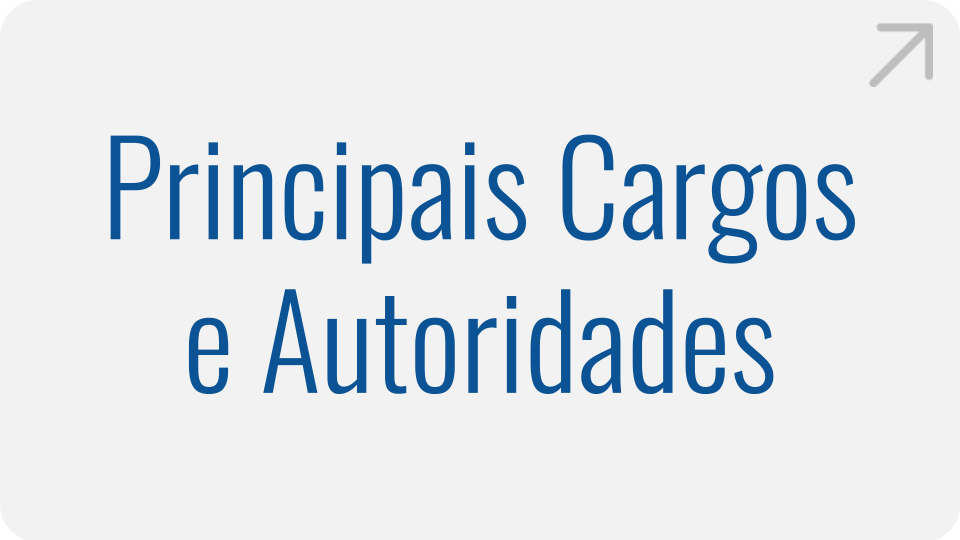 Principais Cargos e Autoridades Principais Cargos e Autoridades