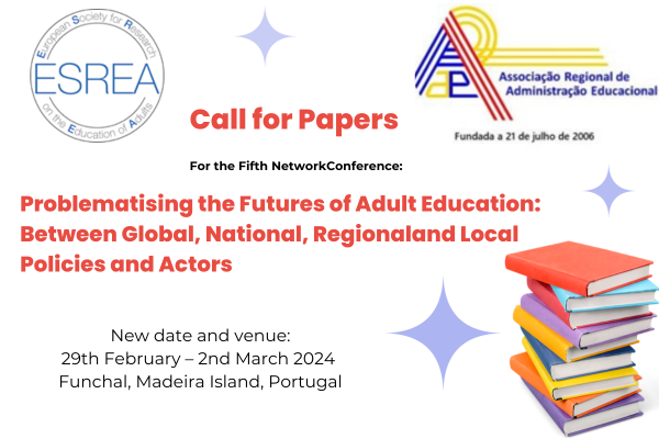Call for Papers For the Fifth Network Conference:  Problematising the Futures of Adult Education: Between Global, National, Regional and Local Policies and Actors