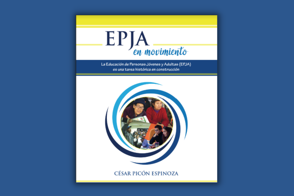 EPJA en movimiento: La Educación de Personas Jóvenes y Adultas (EPJA) es una tarea histórica en construcción