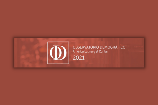 Observatorio Demográfico de América Latina y el Caribe 2021
