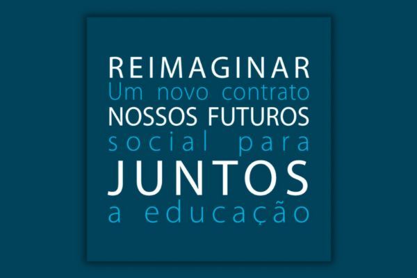 Reimaginar nossos futuros juntos : Um novo contrato social para a educação.