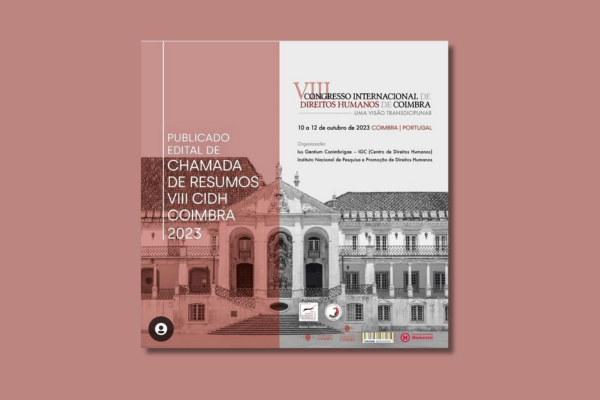 VIII CONGRESSO INTERNACIONAL DE DIREITOS HUMANOS DE COIMBRA: uma visão transdisciplinar da Universidade de Coimbra/Portugal